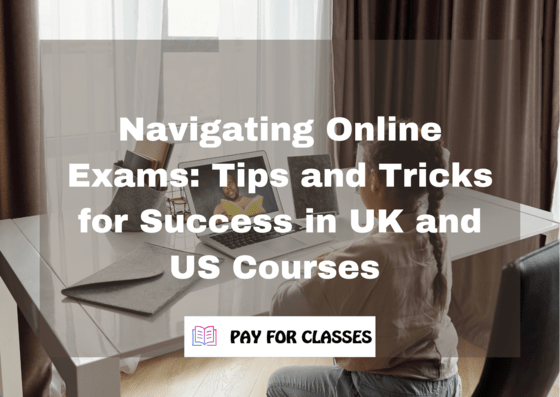  Navigating Online Exams: Tips and Tricks for Success in UK and US Courses