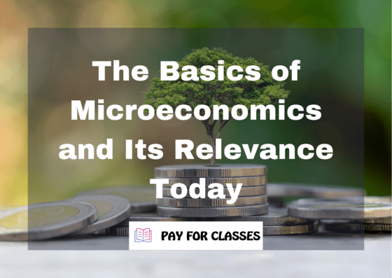  The Basics of Microeconomics and Its Relevance Today