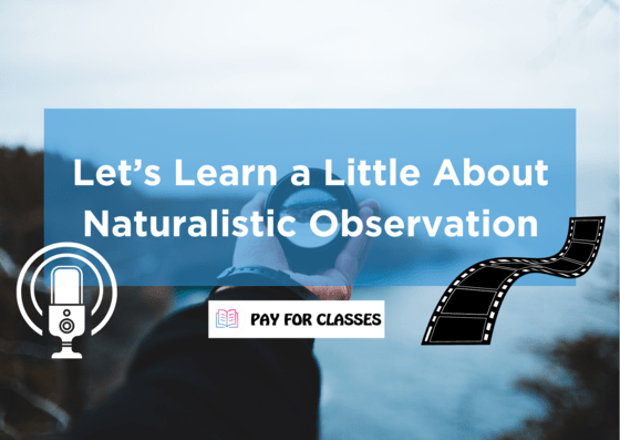  Let’s Learn a Little About Naturalistic Observation