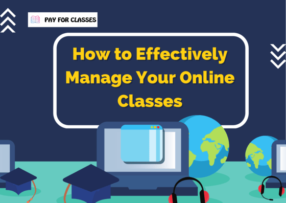  How to Effectively Manage Your Online Classes?