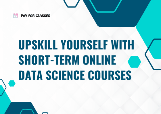  Upskill Yourself with Short-term Online Data Science Courses