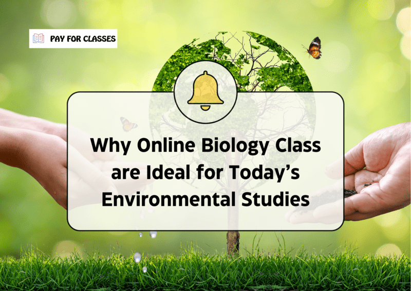  Why Online Biology Class are Ideal for Today’s Environmental Studies